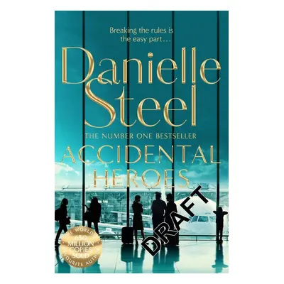 Accidental Heroes - Danielle Steel