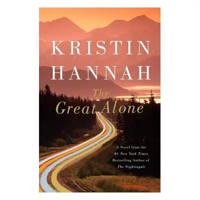 The Great Alone - Kristin Hannah