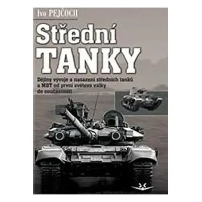 Střední tanky I. díl - PhDr. Ivo Pejčoch