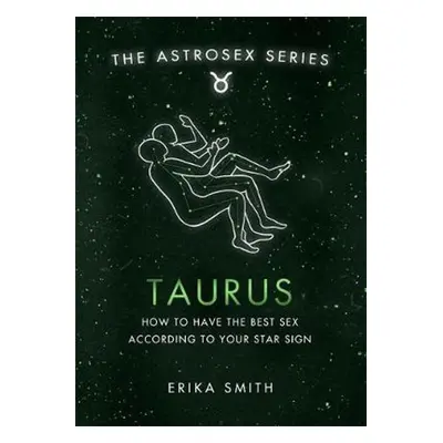 Astrosex: Taurus - Erika W. Smith