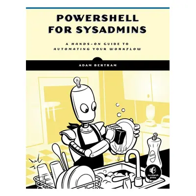 PowerShell for Sysadmins - Adam Bertram