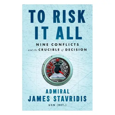 To Risk It All - James Stavridis