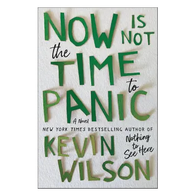 Now Is Not the Time to Panic - Kevin Wilson