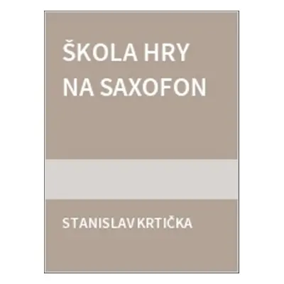 Škola hry na saxofon - Stanislav Krtička