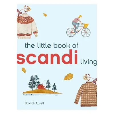 Little Book of Scandi Living - Bronte Aurell