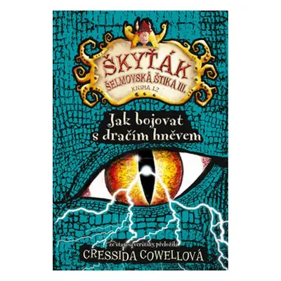 Škyťák Jak bojovat s dračím hněvem (kniha 12) - Cressida Cowell