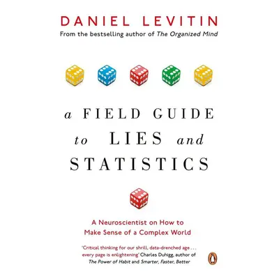 A Field Guide to Lies and Statistics - Daniel Levitin