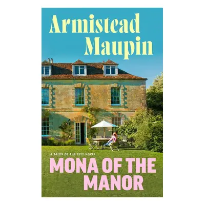 Mona of the Manor - Armistead Maupin