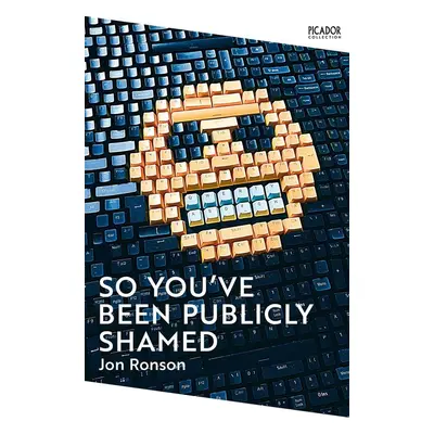 So You've Been Publicly Shamed - Jon Ronson