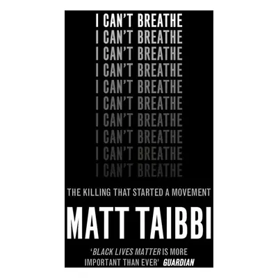 I Can't Breathe - Matt Taibbi