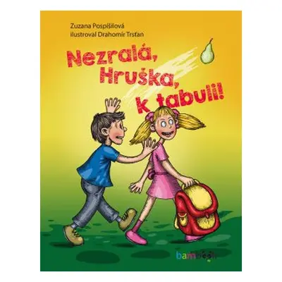 Nezralá, Hruška, k tabuli! - Zuzana Pospíšilová