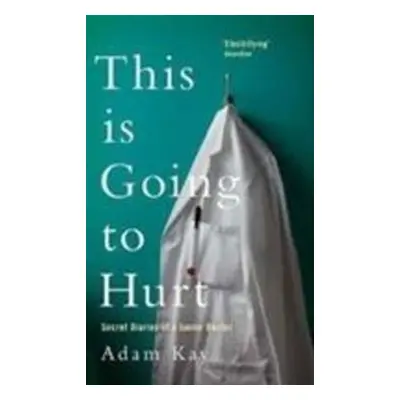 This is Going to Hurt - Adam Kay