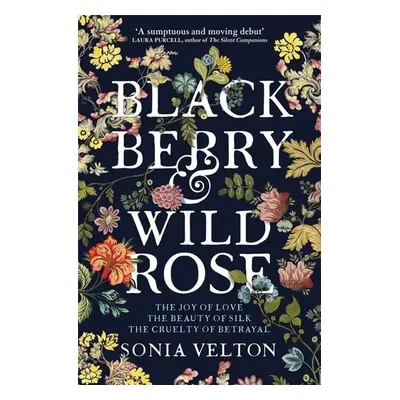 Blackberry and Wild Rose - Sonia Velton