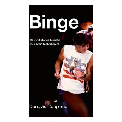 Binge - Douglas Coupland