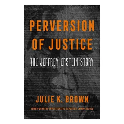 Perversion of Justice - Julie K. Brown