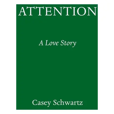 Attention - Casey Schwartz