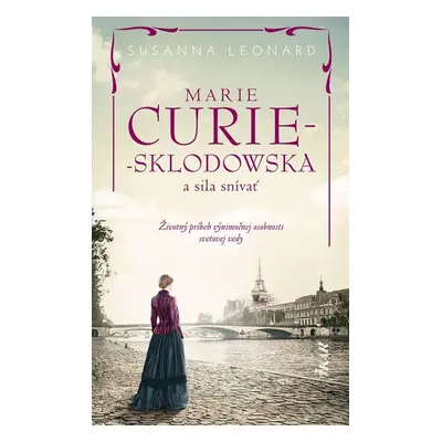 Marie Curie-Sklodowská a sila snívať - Susanna Leonardová