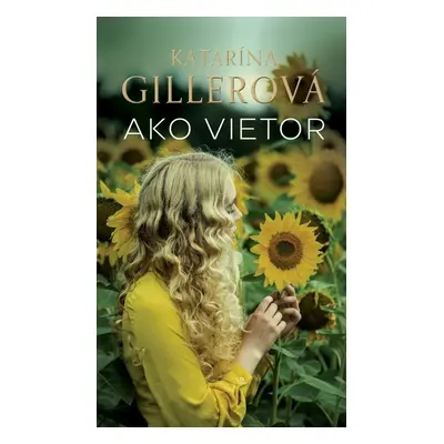 Ako vietor - Katarína Gillerová