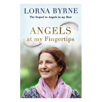 Angels at My Fingertips - Lorna Byrneová