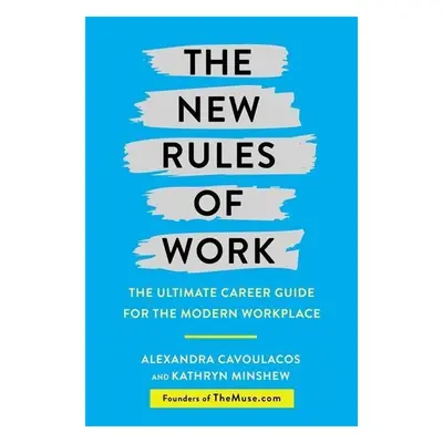 The New Rules of Work - Kathryn Minshew