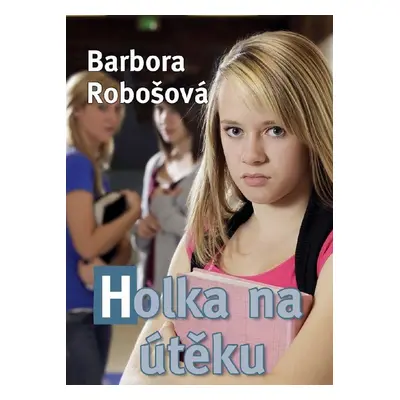 Holka na útěku - Barbora Robošová