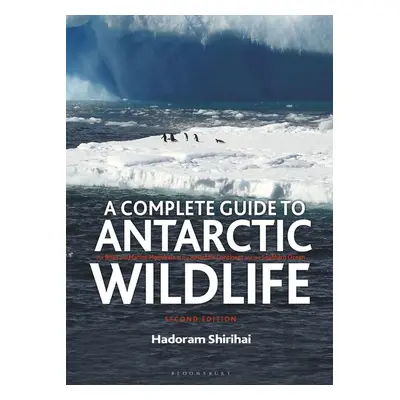 A Complete Guide to Antarctic Wildlife - Hadoram Shirihai