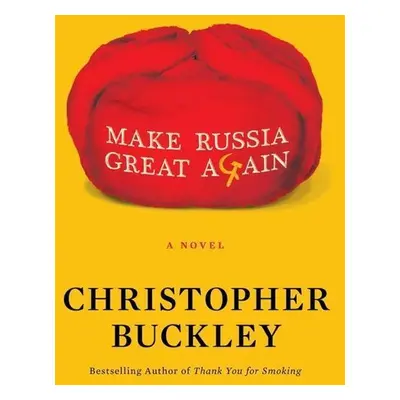 Make Russia Great Again - Christopher Buckley