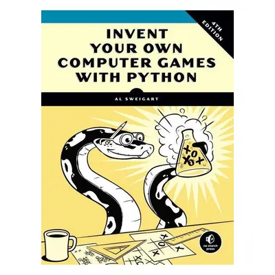 Invent Your Own Computer Games with Python - Albert Sweigart