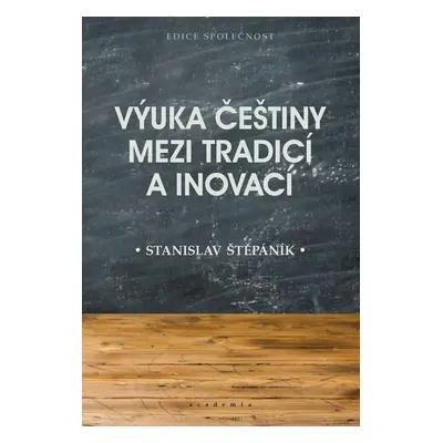 Výuka češtiny mezi tradicí a inovací - Stanislav Štěpáník