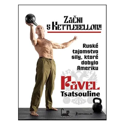 Začni s Kettlebellom! - Pavel Tsatsouline