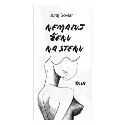 Nemaľuj ženu na stenu - Juraj Soviar