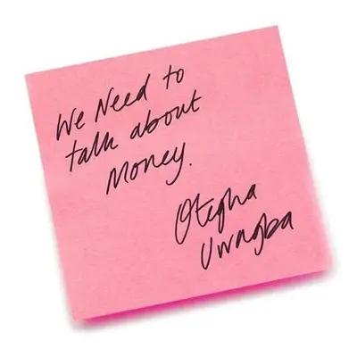 We Need to Talk About Money - Otegha Uwagba