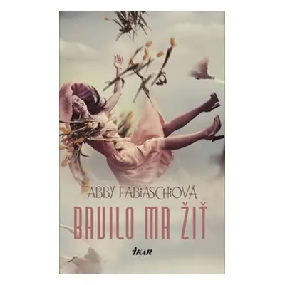 Bavilo ma žiť - Abby Fabiaschi