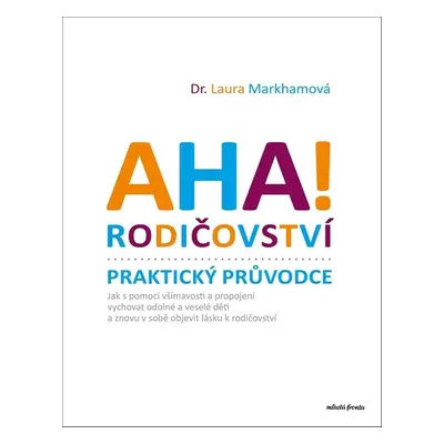 AHA! Rodičovství Praktický průvodce - Laura Markhamová