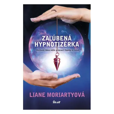 Zaľúbená hypnotizérka - Liane Moriarty