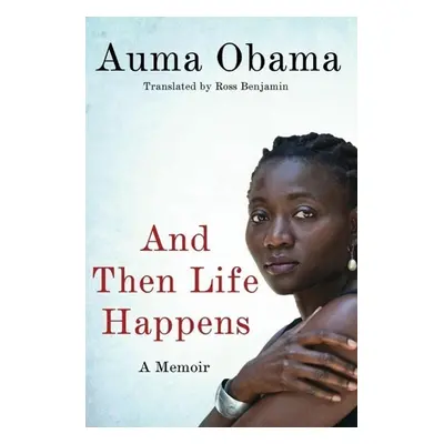 And Then Life Happens - Auma Obama