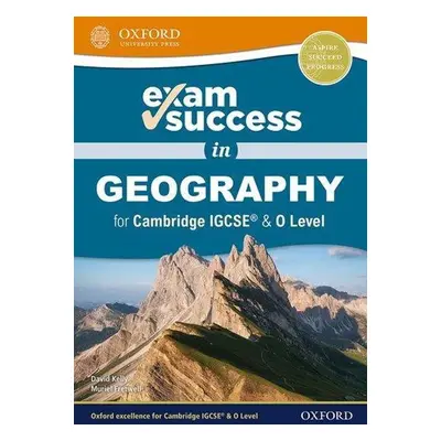 Exam Success in Geography for Cambridge IGCSERG & O Level - David Kelly