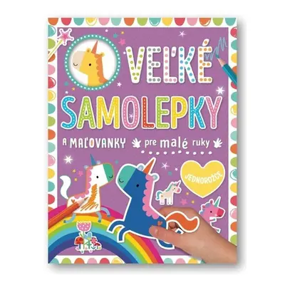 Veľké samolepky a maľovanky pre malé ruky Jednorožce - Autor Neuveden