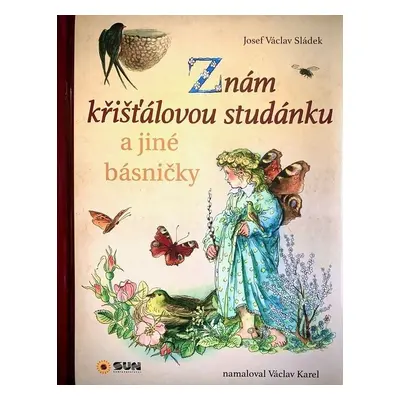 Znám křišťálovou studánku - Josef Václav Sládek