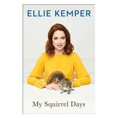 My Squirrel Days - Ellie Kemper