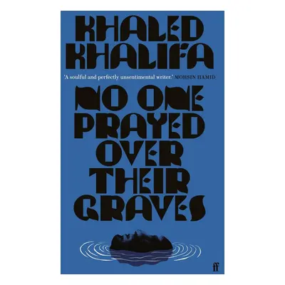 No One Prayed Over Their Graves - Khaled Khalifa