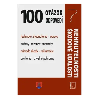 100 otázok • odpovedí – Škodové udalosti • Nehnuteľnosti - Autor Neuveden