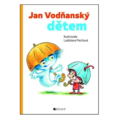 Jan Vodňanský dětem – Hádala se paraplata a další... - Jan Vodňanský