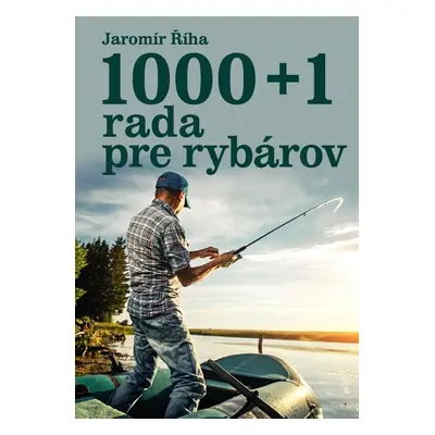 1000 + 1 rada pre rybárov - Jaromír Říha