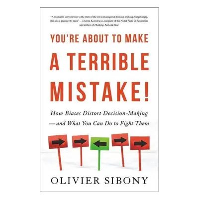 You're About to Make a Terrible Mistake - Olivier Sibony