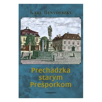 Prechádzka starým Prešporkom - Karl Benyovszky