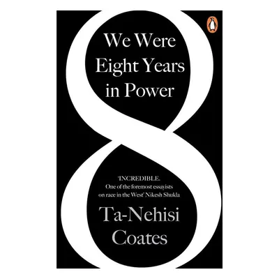 We Were Eight Years in Power - Ta-Nehisi Coates