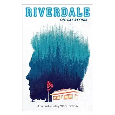 The Day Before (Riverdale, Novel 01) - Micol Ostow