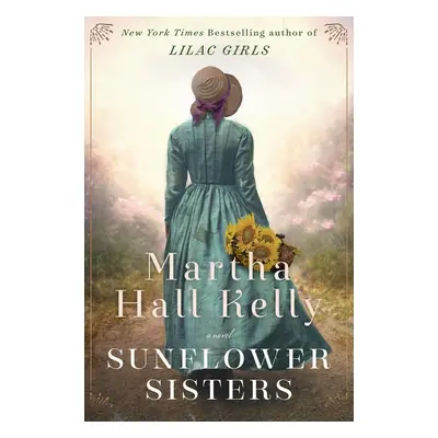 Sunflower Sisters - Martha Hall Kelly