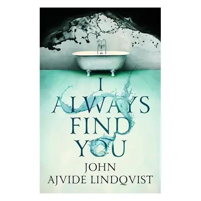 I Always Find You - John Ajvide Lindqvist